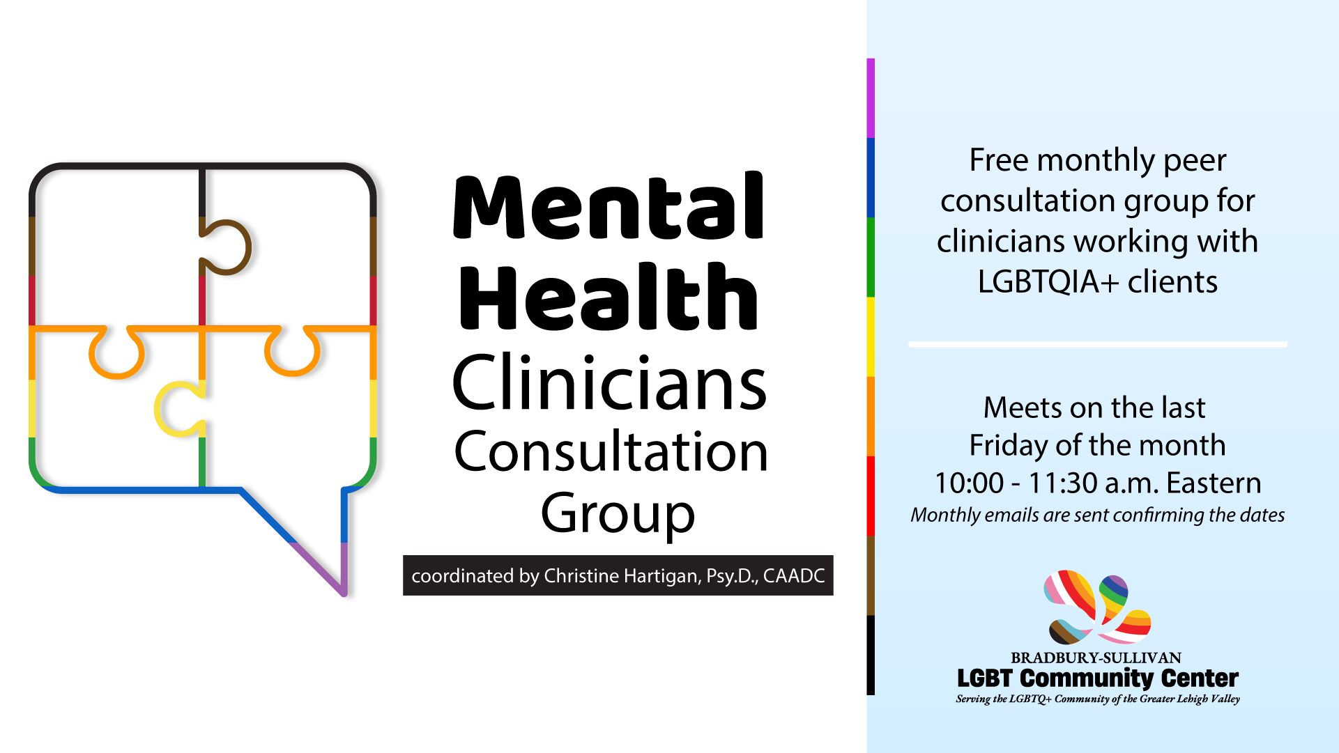 A rainbow colored speech bubble with puzzle pieces inside. Accompanying text reads 'Mental Health Clinicians Consultation Group coordinated by Christine Hartigan, Psy.D., CAADC' and 'Free monthly peer consultation group for clinicians working with LGBTQ+ clients. Meets virtually and in-person on the last Friday of the month 10:00-11:30 a.m. Eastern'.