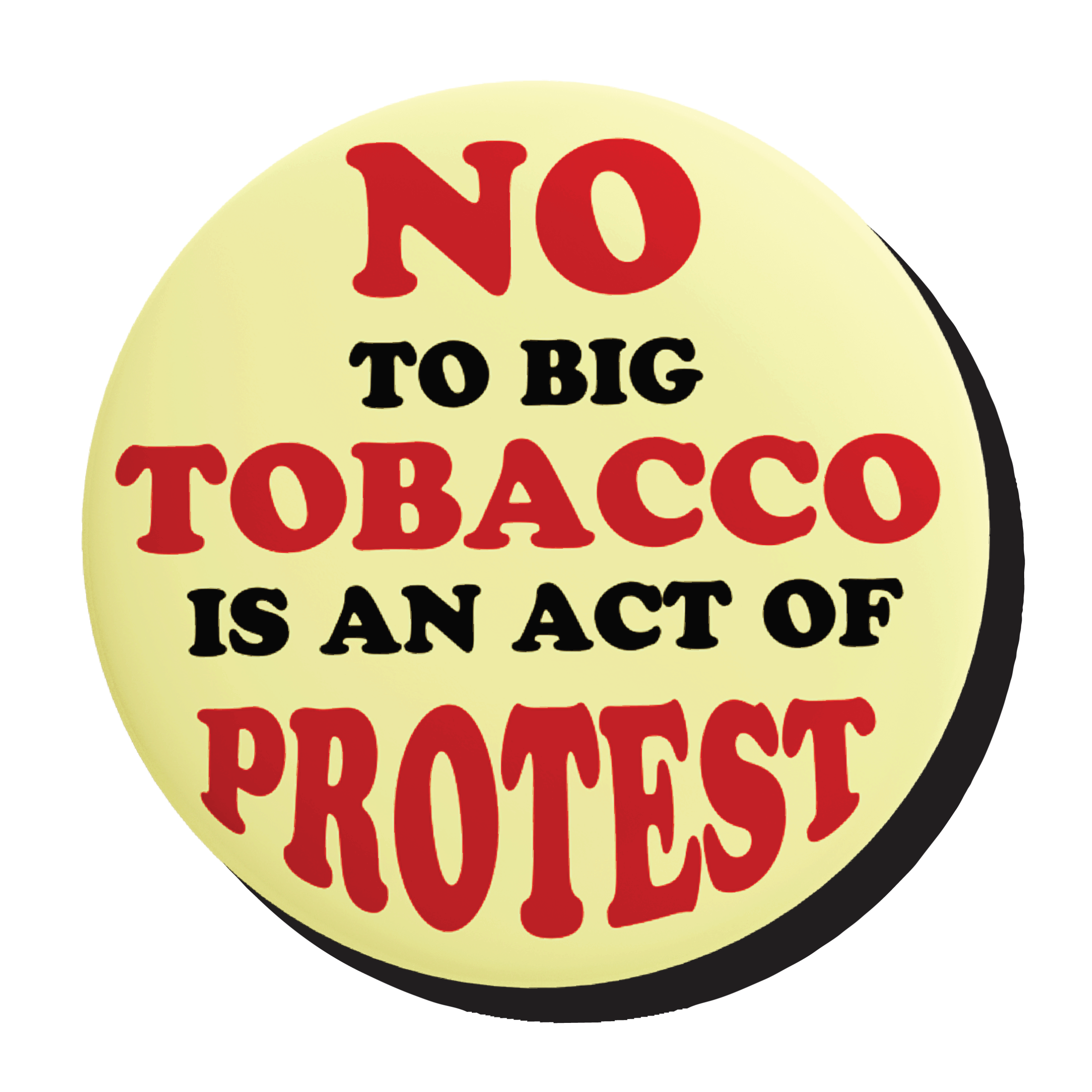 Button stating No to big tobacco is an act of protest